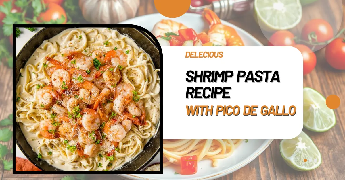 Shrimp and Pasta Recipe with Pico de Gallo recipe